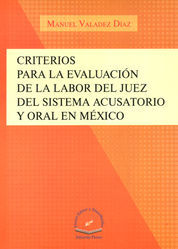 CRITERIOS PARA LA EVALUACIÓN DE LA LABOR DEL JUEZ DEL SISTEMA ACUSATORIO Y ORAL EN MÉXICO