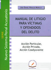 MANUAL DE LITIGIO PARA VÍCTIMAS Y OFENDIDOS DEL DELITO