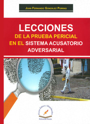 LECCIONES DE LA PRUEBA PERICIAL EN EL SISTEMA ACUSATORIO ADVERSARIAL