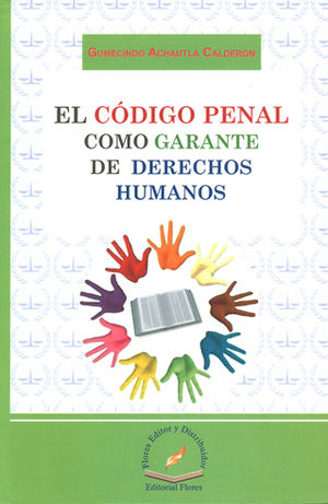 CODIGO PENAL COMO GARANTE DE DERECHOS HUMANOS, EL