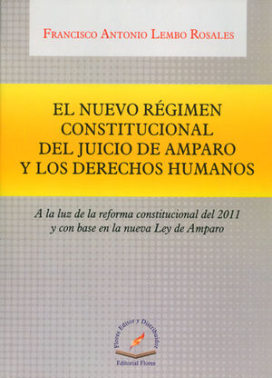 NUEVO RÉGIMEN CONSTITUCIONAL DEL JUICIO DE AMPARO Y LOS DERECHOS HUMANOS, EL