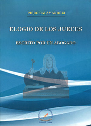 ELOGIO DE LOS JUECES ESCRITO POR UN ABOGADO - 1.ª ED. 2016