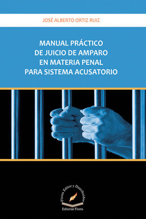 MANUAL PRÁCTICO DE JUICIO DE AMPARO EN MATERIA PENAL PARA SISTEMA ACUSATORIO - 1.ª ED. 2018, 1.ª REIMP. 2019