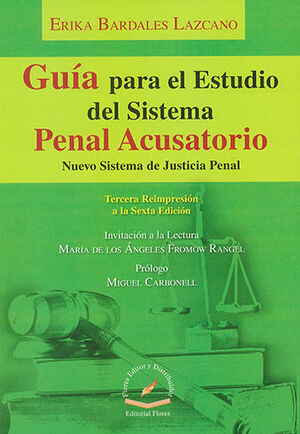 GUÍA PARA EL ESTUDIO DEL SISTEMA PENAL ACUSATORIO - 6.ª ED. 2016, 3.ª REIMP. 2020