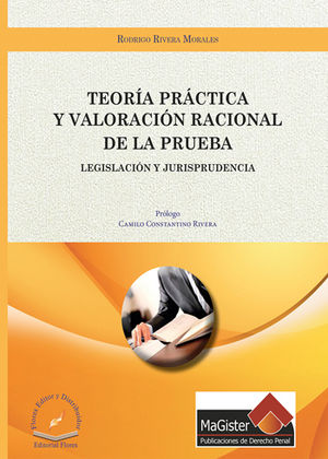 TEORÍA PRÁCTICA Y VALORACIÓN RACIONAL DE LA PRUEBA - 1.ª ED. 2016, 1.ª REIMP. 2018