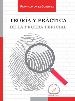 TEORÍA Y PRÁCTICA DE LA PRUEBA PERICIAL