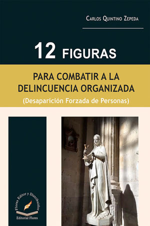 12 FIGURAS PARA COMBATIR A LA DELINCUENCIA ORGANIZADA