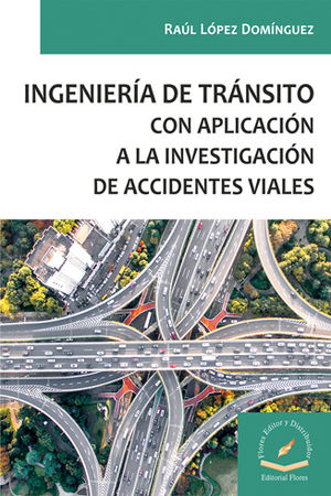 INGENIERÍA DE TRÁNSITO CON APLICACIÓN A LA INVESTIGACIÓN DE ACCIDENTES VIALES