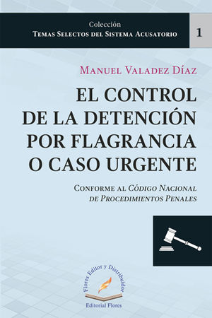 CONTROL DE LA DETENCIÓN POR FLAGRANCIA O CASO URGENTE, EL #1 - 1.ª ED. 2017, 2.ª REIMP. 2022