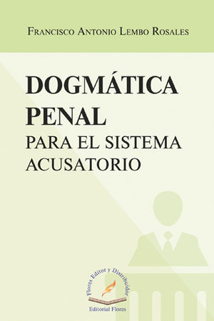 DOGMÁTICA PENAL PARA EL SISTEMA ACUSATORIO