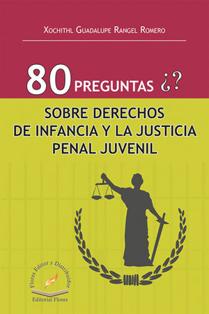 80 PREGUNTAS ¿? SOBRE DERECHOS DE INFANCIA Y LA JUSTICIA PENAL JUVENIL