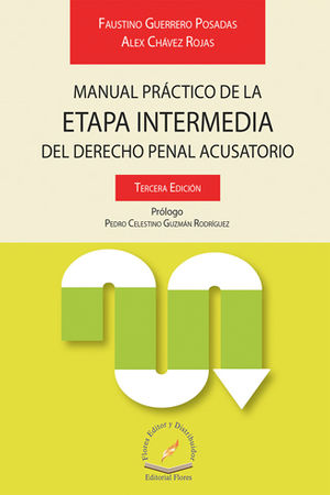 MANUAL PRÁCTICO DE LA ETAPA INTERMEDIA DEL DERECHO PENAL ACUSATORIO. TERCERA EDICIÓN