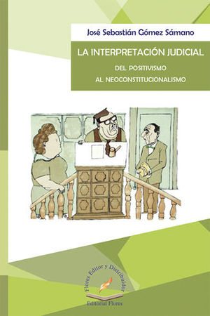 INTERPRETACIÓN JUDICIAL DEL POSITIVISMO AL NEOCONSTITUCIONALISMO, LA