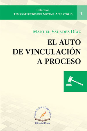 AUTO DE VINCULACIÓN A PROCESO, EL #4 - 1.ª ED. 2017, - 2.ª REIMP. 2023