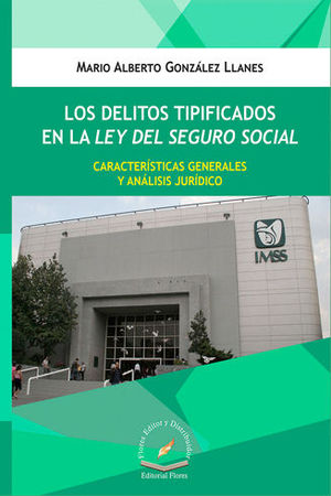 DELITOS TIPIFICADOS EN LA LEY DEL SEGURO SOCIAL, LOS