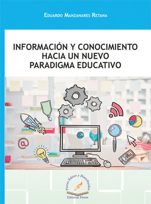 INFORMACIÓN Y CONOCIMIENTO HACIA UN NUEVO PARADIGMA EDUCATIVO