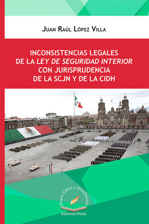 INCONSISTENCIAS LEGALES DE LA LEY DE SEGURIDAD INTERIOR CON JURISPRUDENCIA DE LA SCJN Y DE LA CIDH