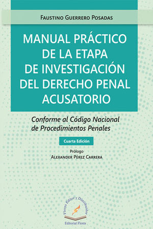 MANUAL PRÁCTICO DE LA ETAPA DE INVESTIGACIÓN DEL DERECHO PENAL ACUSATORIO. CUARTA EDICIÓN