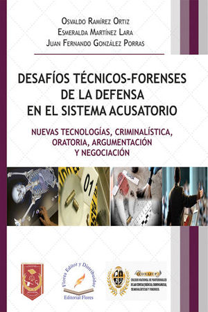 DESAFÍOS TÉCNICOS - FORENSES DE LA DEFENSA EN EL SISTEMA ACUSATORIO - 1.ª ED. 2018