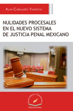 NULIDADES PROCESALES EN EL NUEVO SISTEMA DE JUSTICIA PENAL MEXICANO