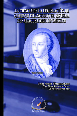 CIENCIA DE LA LEGISLACIÓN DE GAETANO FILANGIERI Y EL SISTEMA PENAL ACUSATORIO EN MÉXICO