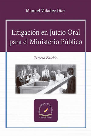 LITIGACIÓN EN JUICIO ORAL PARA EL MINISTERIO PÚBLICO.  -  3.ª ED. 2019, 1.ª REIMP. 2021