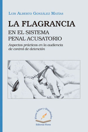 FLAGRANCIA EN EL SISTEMA PENAL ACUSATORIO, LA