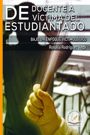 DE DOCENTE A VÍCTIMA DEL ESTUDIANTADO