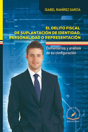 DELITO FISCAL DE SUPLANTACIÓN DE IDENTIDAD. PERSONALIDAD O REPRESENTACIÓN, EL