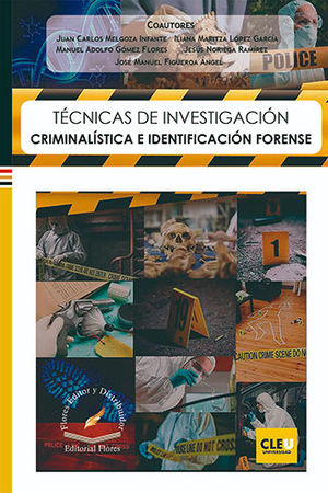 TÉCNICAS DE INVESTIGACIÓN CRIMINALÍSTICA E IDENTIFICACIÓN FORENSE