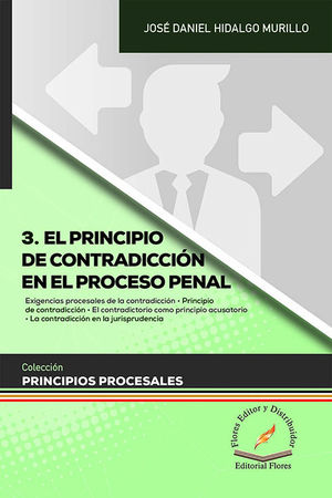 PRINCIPIO DE CONTRADICCIÓN EN EL PROCESO PENAL, EL  - TOMO 3 - 1.ª ED. 2019