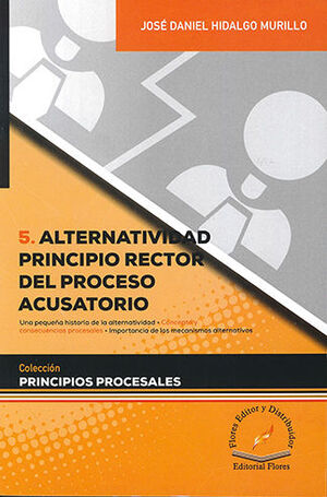 ALTERNATIVIDAD PRINCIPIO RECTOR DEL PROCESO ACUSATORIO - TOMO 5 - 1.ª ED. 2021