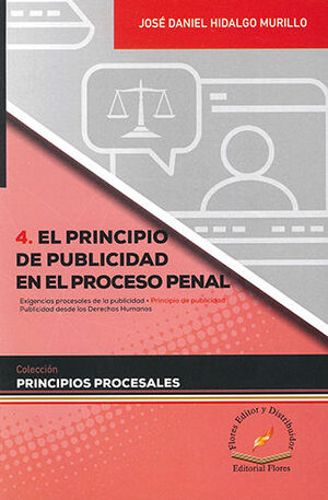 PRINCIPIO DE PUBLICIDAD EN EL PROCESO PENAL, EL - TOMO 4 - 1.ª ED. 2021