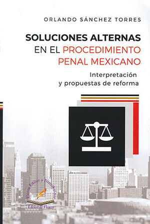 SOLUCIONES ALTERNAS EN EL PROCEDIMIENTO PENAL MEXICANO