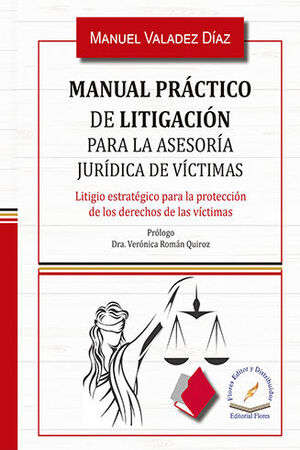 MANUAL PRÁCTICO DE LITIGACIÓN PARA LA ASESORÍA JURÍDICA DE VÍCTIMAS - 1.ª ED. 2021