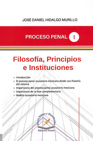 PROCESO PENAL TOMO I - FILOSOFÍA, PRINCIPIOS E INSTITUCIONES