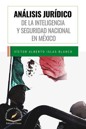 ANÁLISIS JURÍDICO DE LA INTELIGENCIA Y SEGURIDAD NACIONAL EN MEXICO