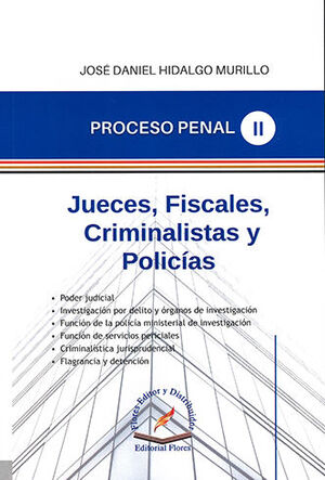 PROCESO PENAL TOMO II - JUECES, FISCALES, CRIMINALISTAS Y POLICÍAS