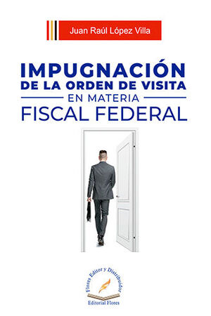 IMPUGNACIÓN DE LA ORDEN DE VISITA EN MATERIA FISCAL FEDERAL