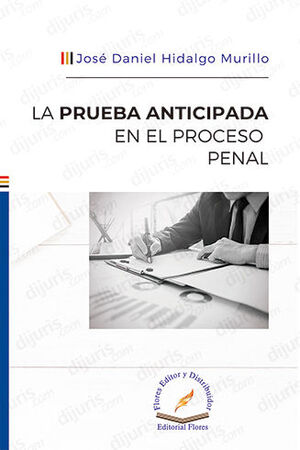 PRUEBA ANTICIPADA EN EL PROCESO PENAL, LA - 1.ª ED. 2023