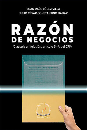 RAZÓN DE NEGOCIOS (CLÁUSULA ANTIELUSIÓN, ARTICULO 5.-A DEL CFF)