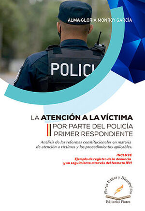 ATENCIÓN A LA VÍCTIMA POR PARTE DEL POLICÍA PRIMER RESPONDIENTE, LA