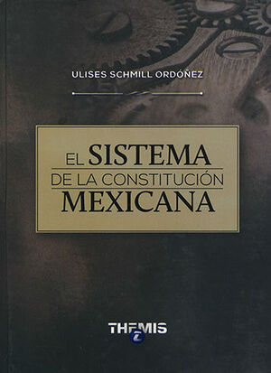 SISTEMA DE LA CONSTITUCIÓN MEXICANA, EL - 1.ª ED. 2014