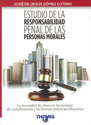 ESTUDIO DE LA RESPONSABILIDAD PENAL DE LAS PERSONAS MORALES - 1.ª ED. 2017