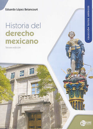 HISTORIA DEL DERECHO MEXICANO - 3.ª ED. 2022