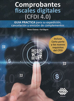 COMPROBANTES FISCALES DIGITALES (CFDI 4.0) (INCLUYE CARTA PORTE Y LOS NUEVOS REQUISITOS DEL CFDI)  -  1.ª ED. 2023
