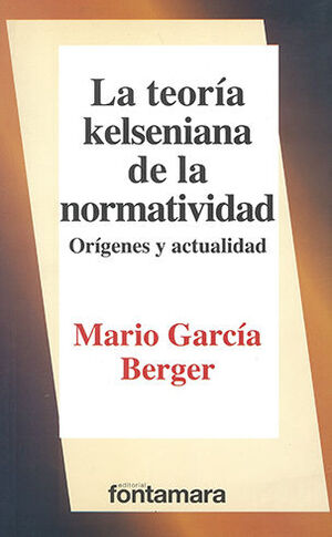 TEORÍA KELSENIANA DE LA NORMATIVIDAD, LA - 1.ª ED. 2014