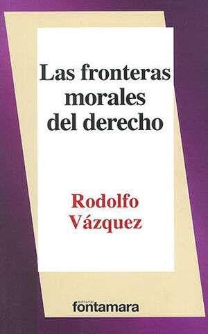 FRONTERAS MORALES DEL DERECHO, LAS - 2.ª ED. 2016