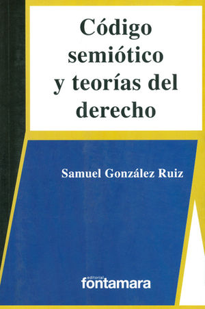 CÓDIGO SEMIÓTICO Y TEORÍAS DEL DERECHO - 2.ª ED. 2017