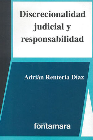 DISCRECIONALIDAD JUDICIAL Y RESPONSABILIDAD - 2.ª ED. 2017